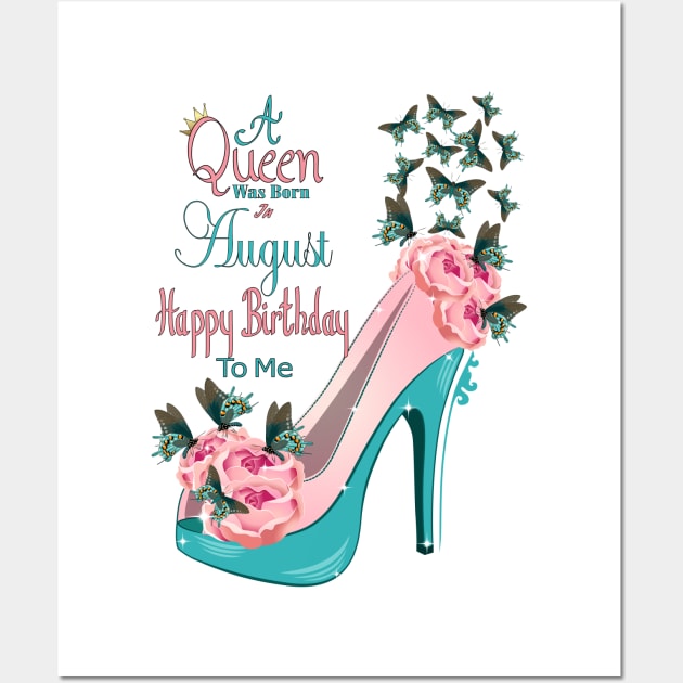 A Queen Was Born In August Happy Birthday To Me Wall Art by Designoholic